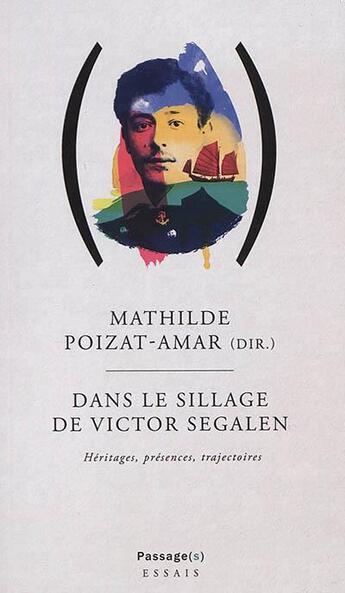 Couverture du livre « Dans le sillage de Victor Segalen » de Mathilde Poizat-Amar aux éditions Passage(s)