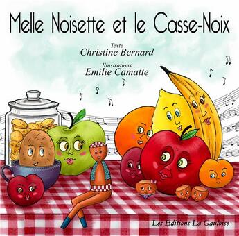 Couverture du livre « Mlle Noisette et le casse-noix » de Emilie Camatte et Christine Bernard aux éditions Editions La Gauloise