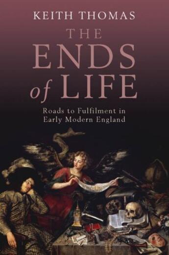 Couverture du livre « The Ends of Life: Roads to Fulfilment in Early Modern England » de Thomas Keith aux éditions Oup Oxford