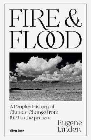 Couverture du livre « FIRE AND FLOOD - A PEOPLE''S HISTORY OF CLIMATE CHANGE, FROM 1979 TO THE PRESENT » de Eugene Linden aux éditions Allen Lane