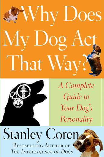 Couverture du livre « Why Does My Dog Act That Way? » de Stanley Coren aux éditions Free Press