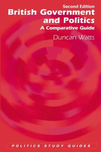 Couverture du livre « British Government and Politics: A Comparative Guide » de Watts Duncan aux éditions Edinburgh University Press