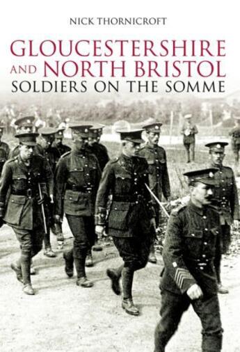 Couverture du livre « Gloucestershire and North Bristol Soldiers on the Somme » de Thornicroft Nick aux éditions History Press Digital