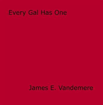 Couverture du livre « Every Gal Has One » de James E. Vandemere aux éditions Epagine