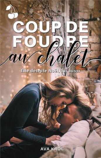 Couverture du livre « Coup de foudre au chalet » de Ava Krol aux éditions Cherry Publishiing