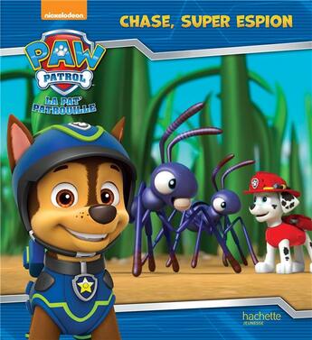 Couverture du livre « La Pat'Patrouille ; Chase, super espion » de  aux éditions Hachette Jeunesse