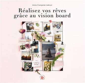 Couverture du livre « Réalisez vos rêves grâce au vision board » de Anne-Francoise Lebrun aux éditions Le Lotus Et L'elephant