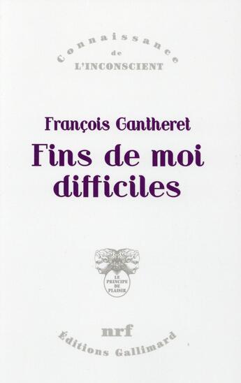 Couverture du livre « Fins de moi difficiles » de Francois Gantheret aux éditions Gallimard