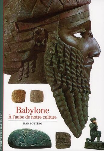 Couverture du livre « Babylone ; à l'aube de notre culture » de Jean Bottero aux éditions Gallimard