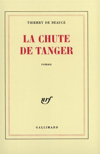 Couverture du livre « La chute de tanger » de Thierry De Beaucé aux éditions Gallimard