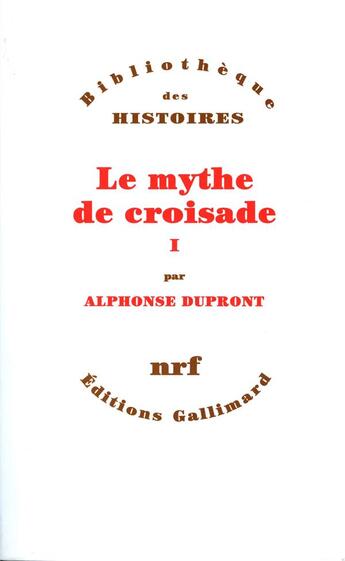 Couverture du livre « Le mythe de croisade Tome 1 » de Alphonse Dupront aux éditions Gallimard