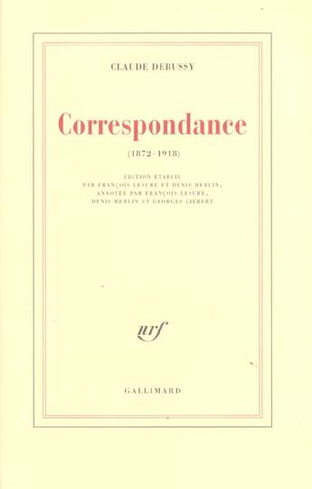 Couverture du livre « Correspondance - (1872-1918) » de Claude Debussy aux éditions Gallimard