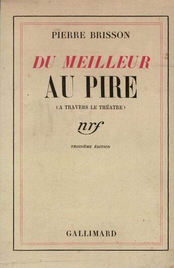 Couverture du livre « Du Meilleur Au Pire » de Pierre Brisson aux éditions Gallimard