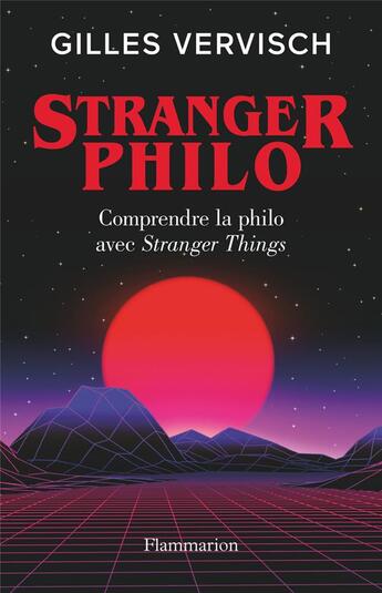 Couverture du livre « Stranger Philo, comprendre la philo avec Stranger Things » de Gilles Vervisch aux éditions Flammarion