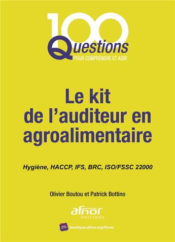 Couverture du livre « Le kit de l'auditeur en agroalimentaire » de Olivier Boutou et Patrick Bottino aux éditions Afnor