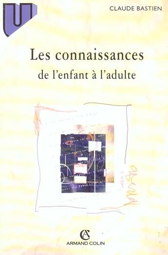 Couverture du livre « Les Connaissances De L'Enfant A L'Adulte : Organisation Et Mise En Oeuvre » de Claude Bastien aux éditions Armand Colin