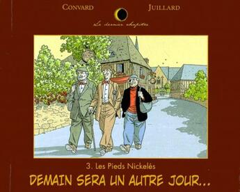 Couverture du livre « Le dernier chapitre Tome 3 : Les Pieds Nickelés, Demain sera un autre jour... » de Didier Convard et Andre Juillard aux éditions Vents D'ouest