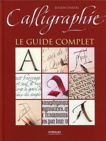 Couverture du livre « Calligraphie ; le guide complet » de Julien Chazal aux éditions Eyrolles