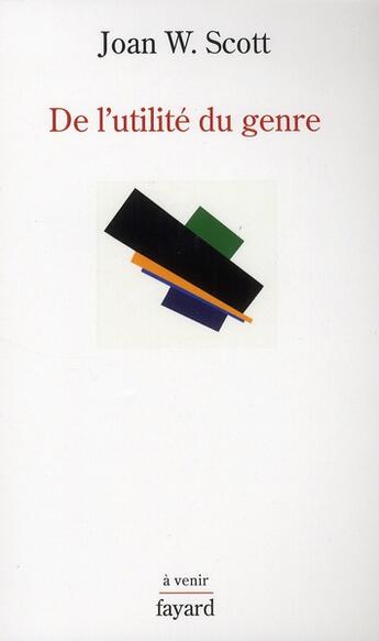 Couverture du livre « De l'utilité du genre » de Joan W. Scott aux éditions Fayard