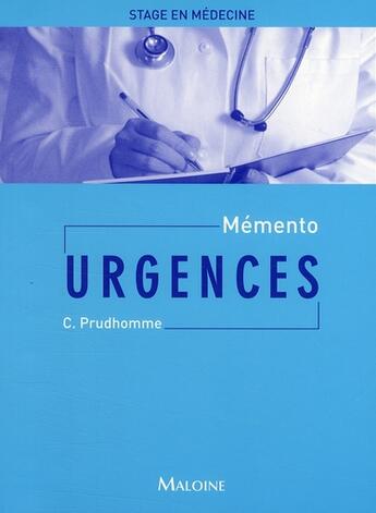 Couverture du livre « Mémento de stage en médecine ; urgences » de Christophe Prudhomme aux éditions Maloine