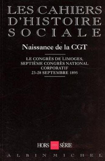 Couverture du livre « Hors serie : naissance de la c.g.t. - le congres de limoges : 7econgres national corporatif, 23-28 s » de  aux éditions Albin Michel