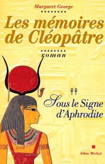 Couverture du livre « Les memoires de cleopatre - tome 2 sous le signe d'aphrodite » de George-M aux éditions Albin Michel