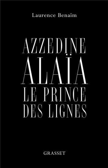 Couverture du livre « Azzedine Alaïa, le prince des lignes » de Laurence Benaim aux éditions Grasset Et Fasquelle