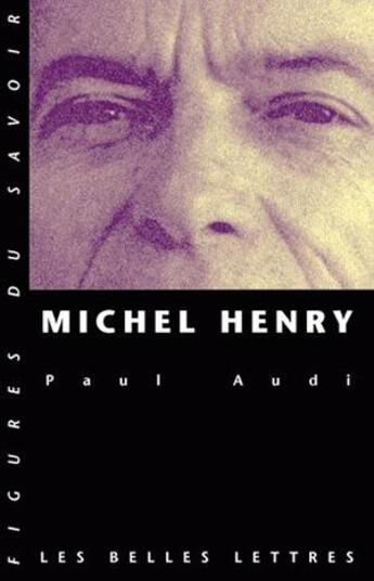 Couverture du livre « Michel Henry » de Paul Audi aux éditions Belles Lettres