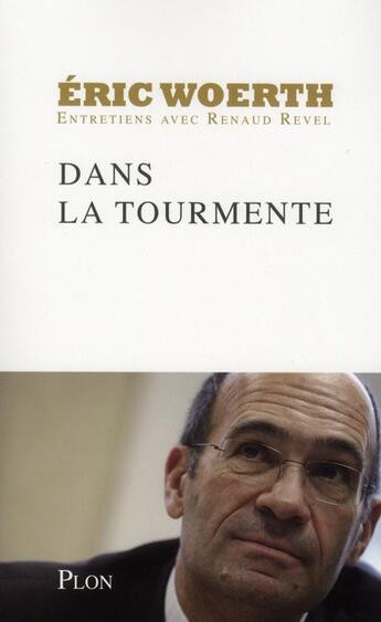 Couverture du livre « Dans la tourmente » de Woerth/Revel aux éditions Plon