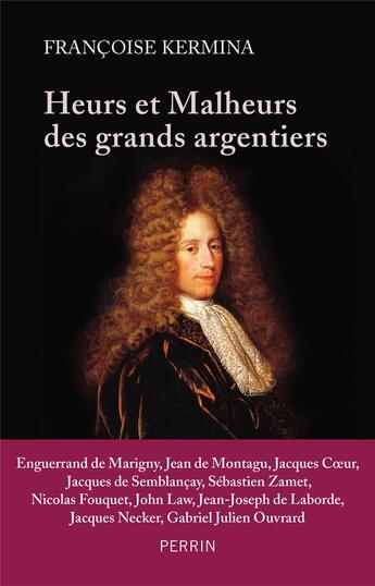 Couverture du livre « Heurts et malheurs des grands argentiers » de Françoise Kermina aux éditions Perrin