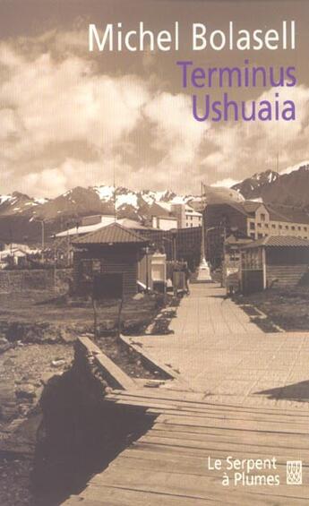 Couverture du livre « Terminus ushuaia » de Michel Bolasell aux éditions Serpent A Plumes