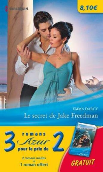 Couverture du livre « Le secret de Jake Freedman ; enceinte d'un séducteur ; un héritage mystérieux » de Emma Darcy et Lee Wilkinson et Heidi Rice aux éditions Harlequin