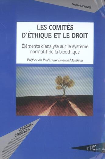 Couverture du livre « Les comites d'ethique et le droit - elements d'analyse sur le systeme normatif de la bioethique » de Sophie Monnier aux éditions L'harmattan