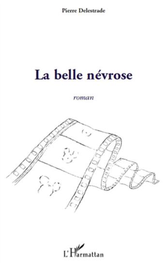 Couverture du livre « La belle névrose » de Pierre Delestrade aux éditions L'harmattan