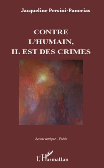Couverture du livre « Contre l'humain, il est des crimes » de Jacqueline Persini-Panorias aux éditions L'harmattan