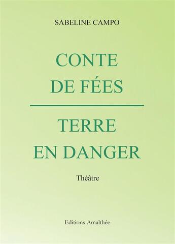 Couverture du livre « Conte de fées ; terre en danger » de Sabeline Campo aux éditions Amalthee