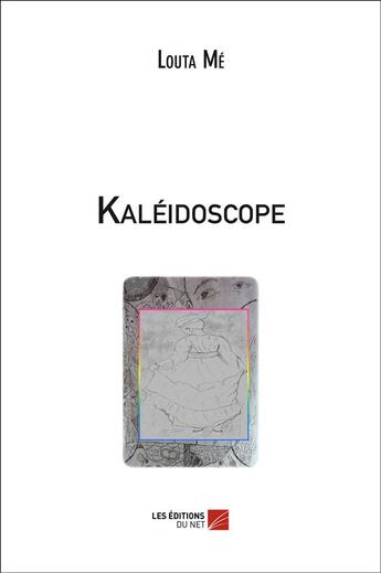 Couverture du livre « Kaléidoscope » de Louta Me aux éditions Editions Du Net