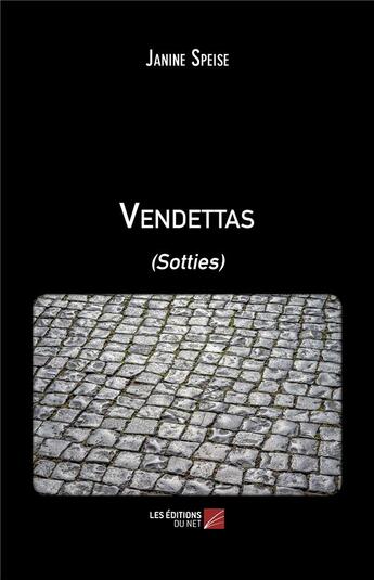 Couverture du livre « Vendettas (sotties) » de Janine Speise aux éditions Editions Du Net