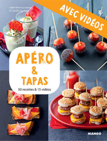 Couverture du livre « Apéro & tapas - Avec vidéos » de Isabel Brancq-Lepage et Camille Sourbier aux éditions Mango