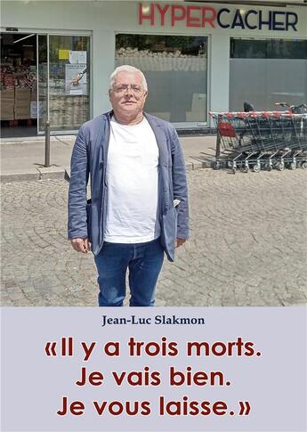 Couverture du livre « Il y a trois morts. Je vais bien. Je vous laisse. » de Jean-Luc Slakmon aux éditions Books On Demand