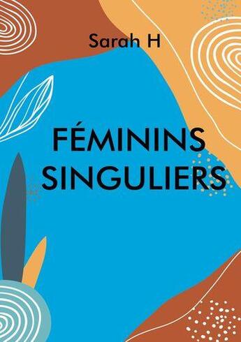 Couverture du livre « Féminins singuliers : alphabet au féminin » de Hernalsteen Sarah aux éditions Books On Demand