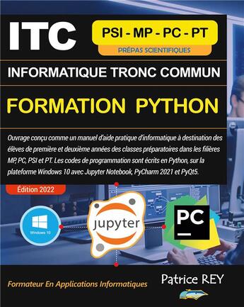 Couverture du livre « ITC Informatique Tronc Commun MPSI - Formation Python : Jupyter PyCharm PyQt5 » de Patrice Rey aux éditions Books On Demand