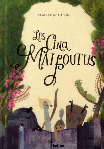 Couverture du livre « Les cinq malfoutus » de Beatrice Alemagna aux éditions Helium