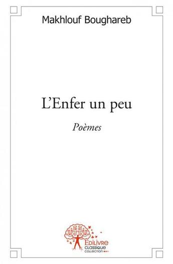 Couverture du livre « L'enfer un peu - poemes » de Makhlouf Boughareb aux éditions Edilivre