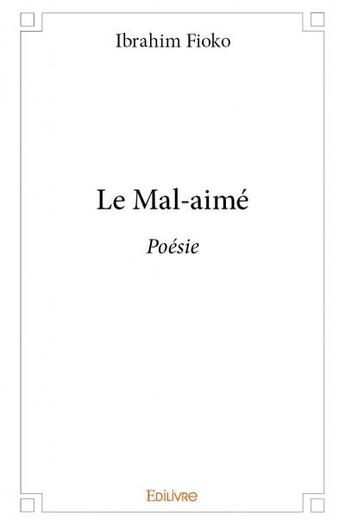 Couverture du livre « Le mal aime - poesie » de Fioko Ibrahim aux éditions Edilivre