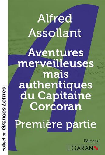 Couverture du livre « Aventures merveilleuses mais authentiques du Capitaine Corcoran (grands caractères) : Tome I » de Alfred Assollant aux éditions Ligaran