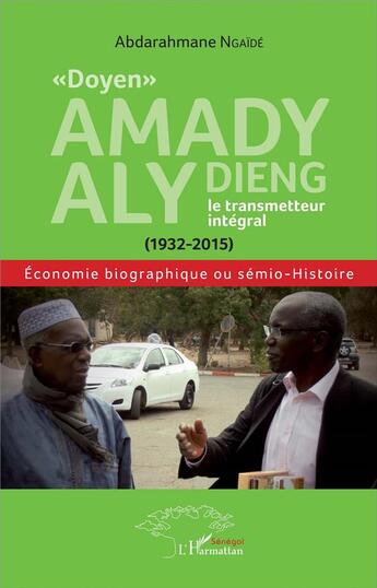 Couverture du livre « 'doyen' Amady Aly Dieng, le transmetteur intégral » de Abdarhmane Ngaide aux éditions L'harmattan