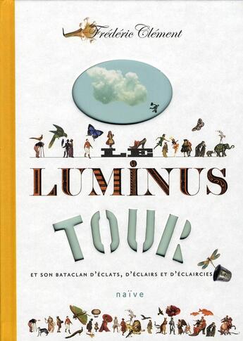 Couverture du livre « Le luminus tour et son bataclan d'éclats, d'éclairs et d'éclaircies » de Frederic Clement aux éditions Naive