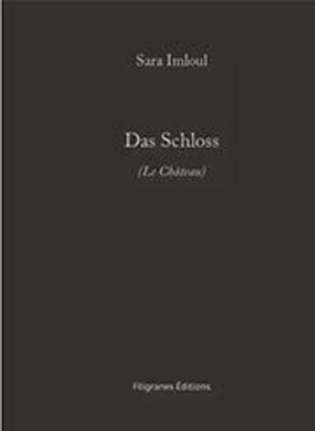 Couverture du livre « Das Schloss (le château) » de Sara Imloul aux éditions Filigranes