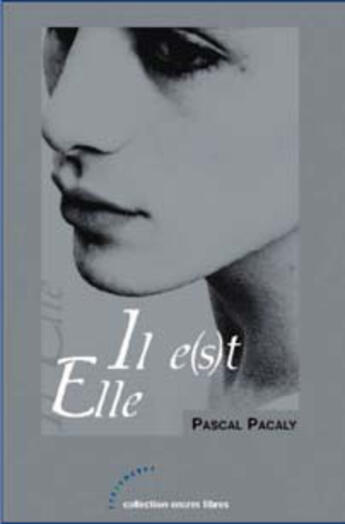 Couverture du livre « Il e(s)t elle » de Pascal Pacaly aux éditions Les Deux Encres